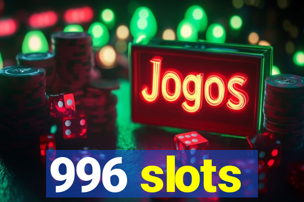 996 slots